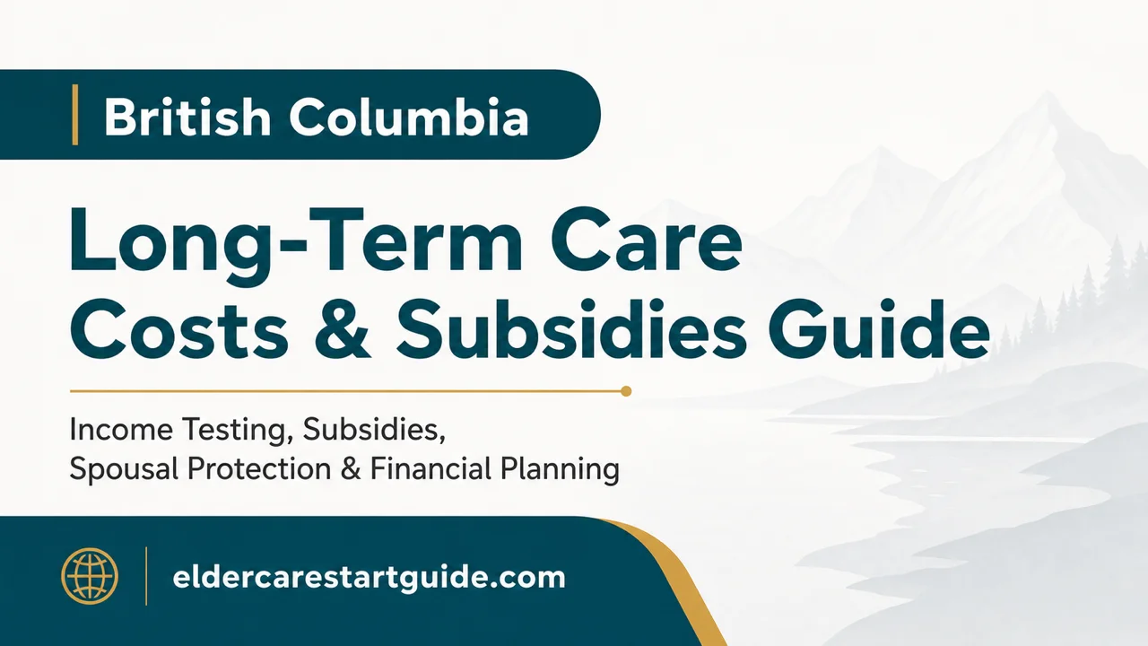 BC Long-Term Care Costs — Navigate Income Testing, Protect the Home