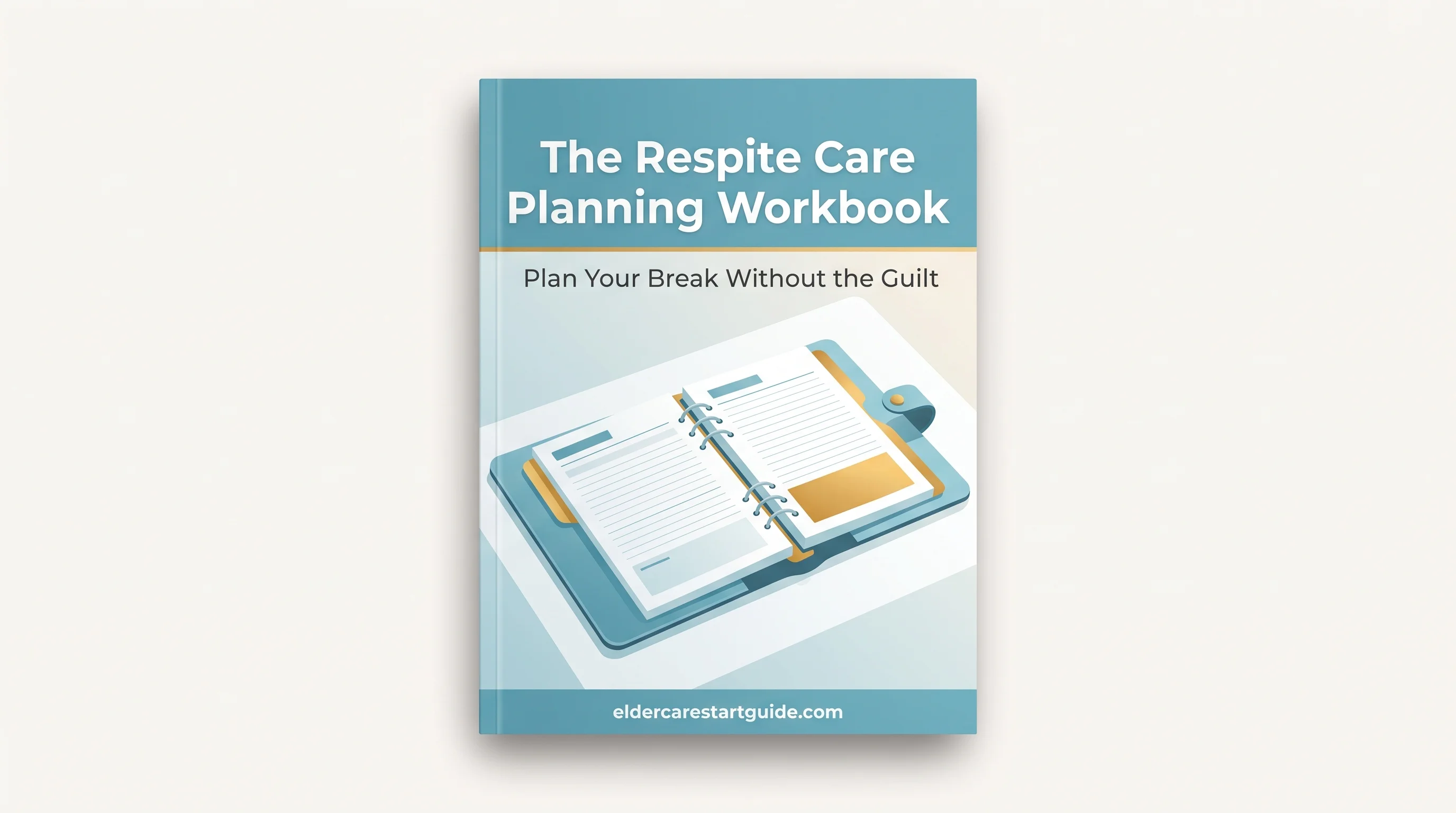 Respite Care Workbook — Plan Your Break Without the Guilt