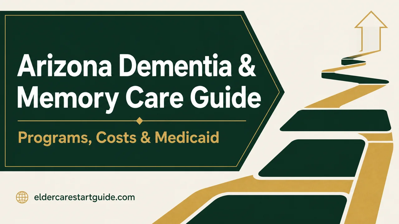 Arizona Dementia Care Guide — Navigate ALTCS, Memory Care & Legal Authority