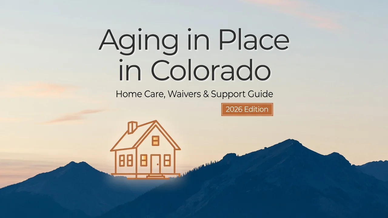Colorado Home Care Guide — Navigate Waivers, CMAs & Aging in Place
