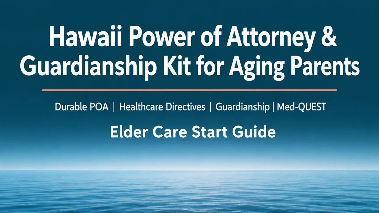 Hawaii POA & Guardianship Kit — Act Before the Crisis